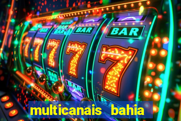 multicanais bahia ao vivo